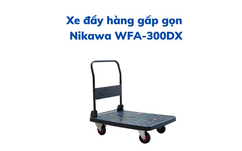 Xe đẩy hàng gấp gọn Nikawa WFA-300DX