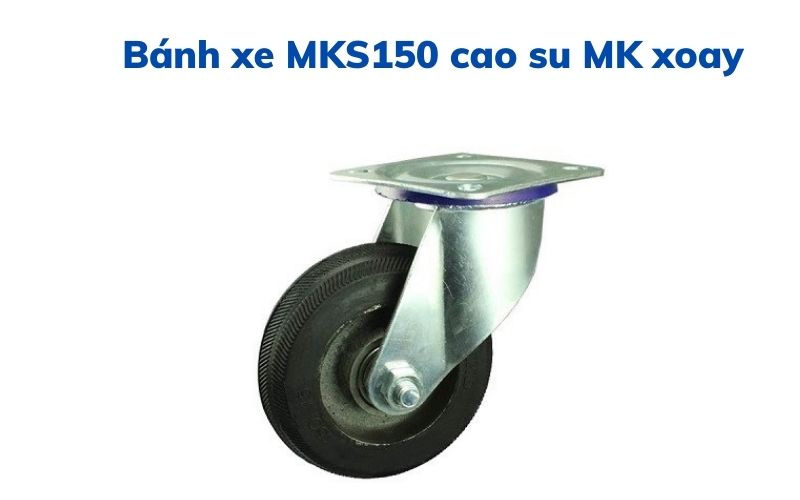 Bánh xe MKS150 cao su MK xoay