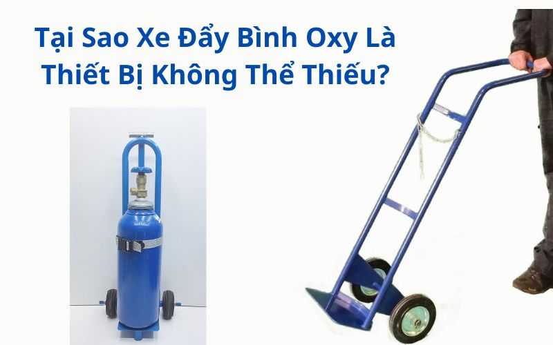 Tại Sao Xe Đẩy Bình Oxy Là Thiết Bị Không Thể Thiếu?