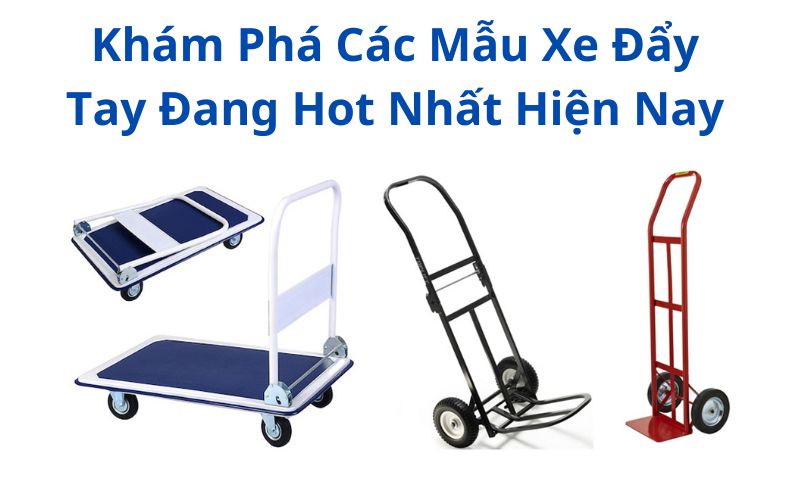 Khám Phá Các Mẫu Xe Đẩy Tay Đang Hot Nhất Hiện Nay