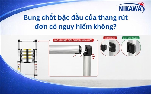 Bung chốt bậc đầu của thang rút đơn có nguy hiểm không?