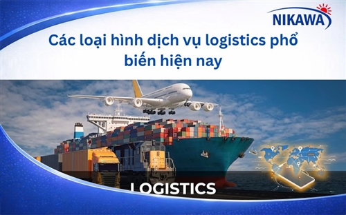 Các loại hình dịch vụ logistics phổ biến hiện nay