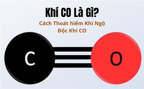 Khí CO Là Gì? Cách Thoát hiểm Khi Ngộ Độc Khí CO
