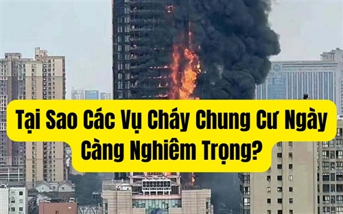 Tại Sao Các Vụ Cháy Chung Cư Ngày Càng Nghiêm Trọng?