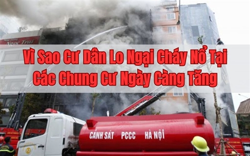 Vì Sao Cư Dân Lo Ngại Cháy Nổ Tại Các Chung Cư Ngày Càng Tăng