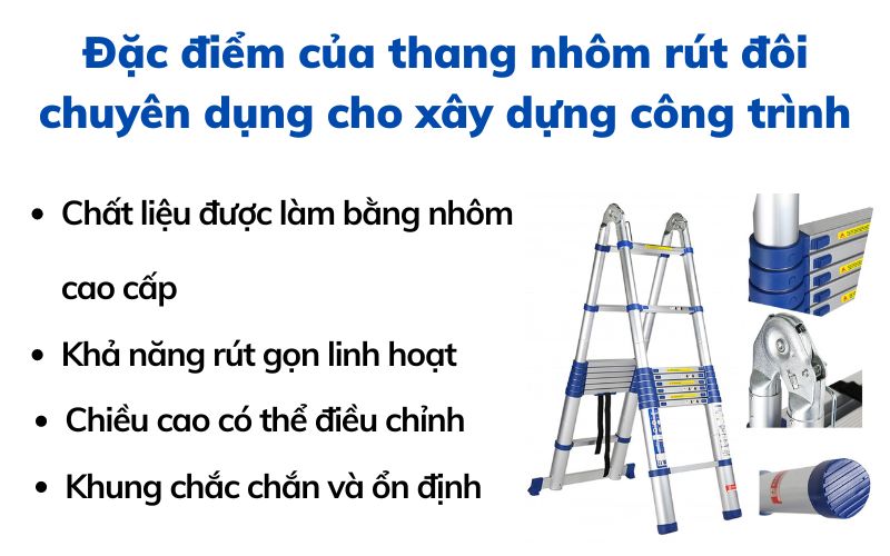 Đặc điểm của thang nhôm rút đôi chuyên dụng cho xây dựng công trình