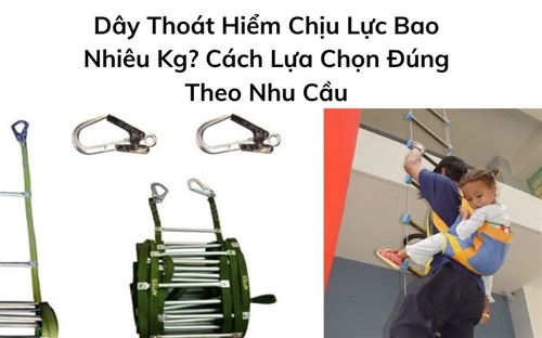 Dây Thoát Hiểm Chịu Lực Bao Nhiêu Kg? Cách Lựa Chọn Đúng Theo Nhu Cầu