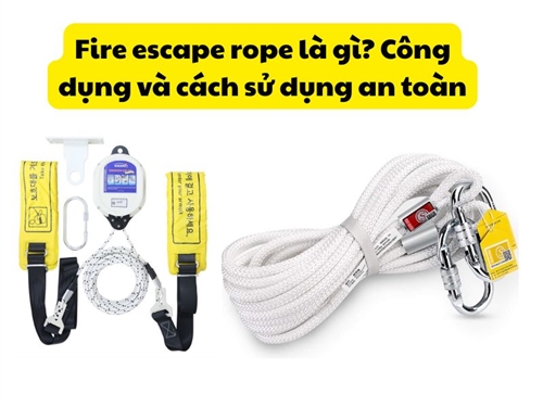 Fire escape rope là gì? Công dụng và cách sử dụng an toàn