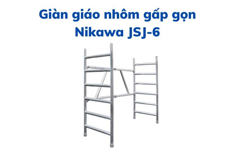 Giàn giáo nhôm gấp gọn Nikawa JSJ-6