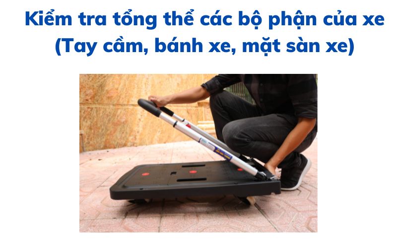 Kiểm tra tổng thể các bộ phận của xe (Tay cầm, bánh xe, mặt sàn xe)