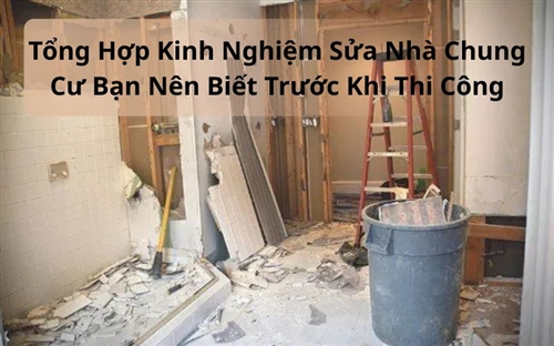 Tổng Hợp Kinh Nghiệm Sửa Nhà Chung Cư Bạn Nên Biết Trước Khi Thi Công