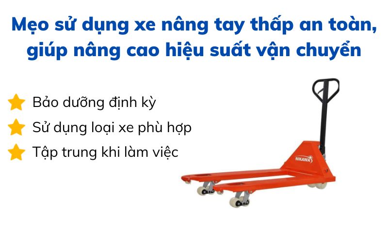 Mẹo sử dụng xe nâng tay thấp an toàn, giúp nâng cao hiệu suất vận chuyển