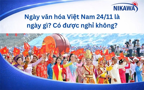 Ngày văn hóa Việt Nam 24/11 là ngày gì? Có được nghỉ không?