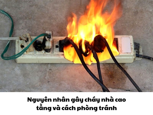 Nguyên nhân gây cháy nhà cao tầng và cách phòng tránh