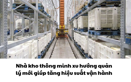 Nhà kho thông minh xu hướng quản lý mới giúp tăng hiệu suất vận hành