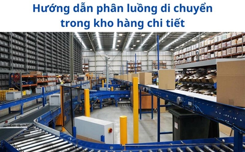 Hướng dẫn phân luồng di chuyển trong kho hàng chi tiết