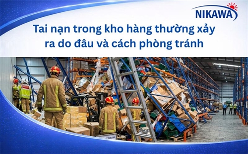 Tai nạn trong kho hàng thường xảy ra do đâu và cách phòng tránh 