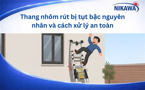 Thang nhôm rút bị tụt bậc do nguyên nhân nào và cách xử lý an toàn