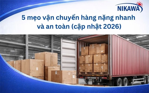 5 mẹo vận chuyển hàng nặng nhanh và an toàn (cập nhật 2026)