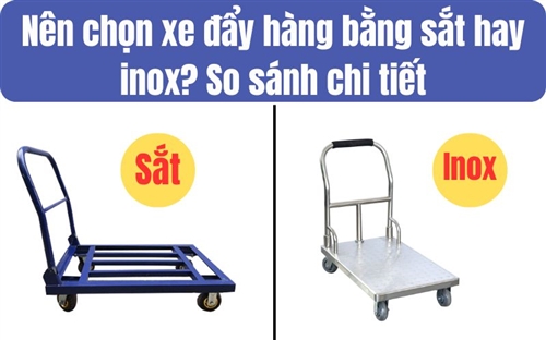 Nên chọn xe đẩy hàng bằng sắt hay inox? So sánh chi tiết