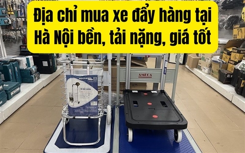 Địa chỉ mua xe đẩy hàng tại Hà Nội bền, tải nặng, giá tốt