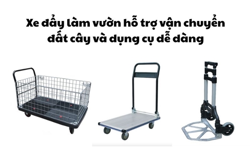 Xe đẩy làm vườn hỗ trợ vận chuyển đất cây và dụng cụ dễ dàng