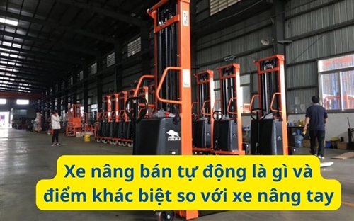 Xe nâng bán tự động là gì và điểm khác biệt so với xe nâng tay