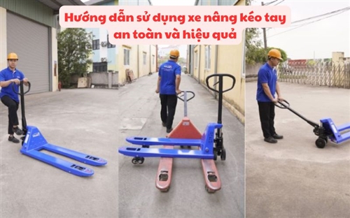 Hướng dẫn sử dụng xe nâng kéo tay an toàn và hiệu quả